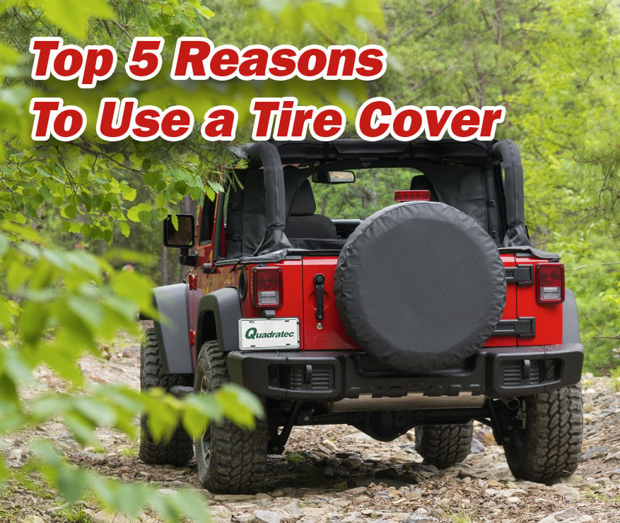 Five Reasons To Use A Spare Tire Cover | Quadratec